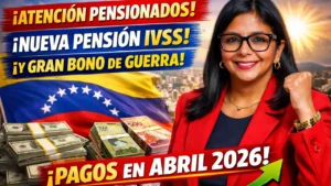 Aumento Pensión IVSS y Bono de Guerra 2026 Claves de Abril