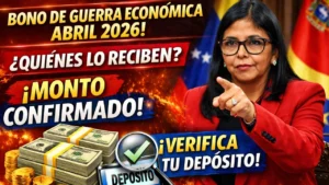 Bono de Guerra Económica Abril 2026 - Quiénes lo Reciben, Monto Confirmado y Cómo Verificar tu Depósito