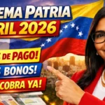 Sistema Patria Abril 2026 - Fechas, Bonos Principales y Cómo Consultar Pagos